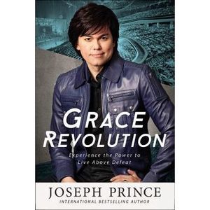 Grace Revolution: Experience the Power to Live Above Defeat -- Joseph Prince